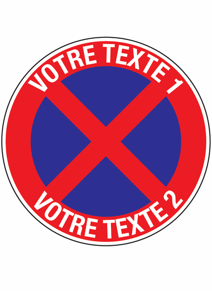 Panneau B6D arrêt/stationnement interdit personnalisable | Signals