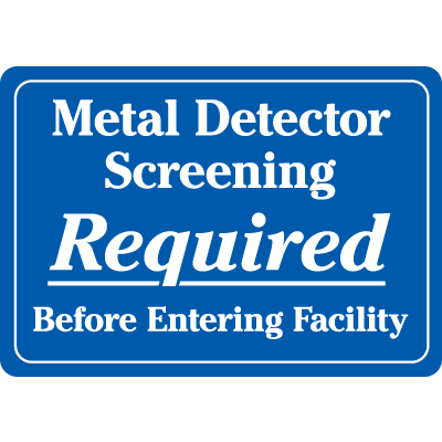 Interior Decor Security Signs - Metal Dectector Screening Required ...
