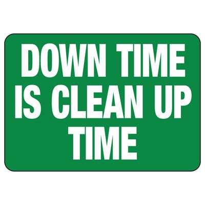 Down Time Is Clean Up Time Sign | Emedco