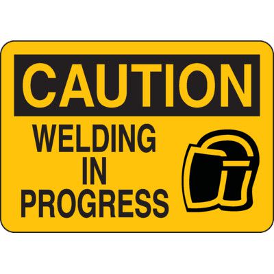 Caution Welding In Progress Welding Signs
