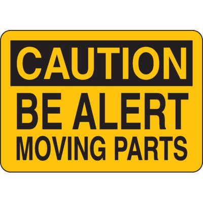 Caution Be Alert Moving Parts - Industrial OSHA Machine Hazard 