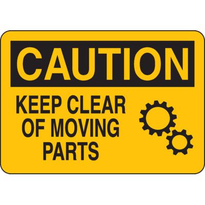 Caution Keep Clear Moving Parts - Industrial OSHA Machine Hazard 