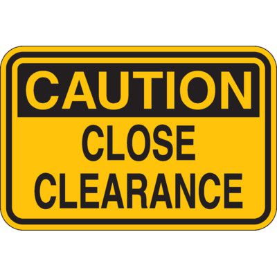 Caution Sign - Close Clearance | Emedco
