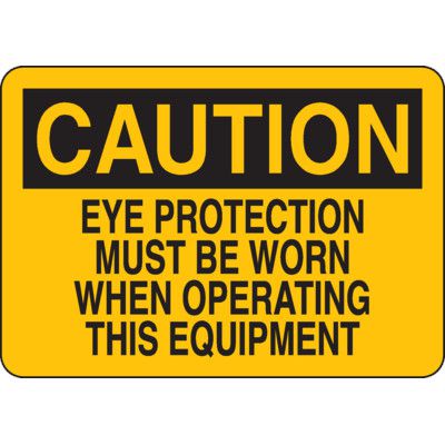 Eye Protection Sign Operating Caution Sign - Eye Protection Must Be Worn When Operating Equipment ...