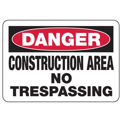 Danger Construction Area No Trespassing Signs, OSHA Construction Signs ...